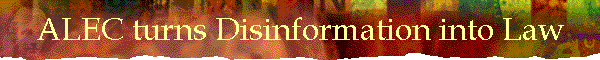 ALEC turns Disinformation into Law